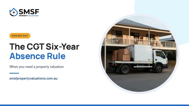 The CGT Six-Year Absence Rule. A removal truck outside a house with boxes on the verandah. SMSF Property Valuations